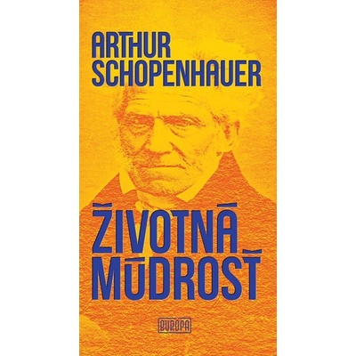 Životná múdrosť - Arthur Schopenhauer – Hledejceny.cz