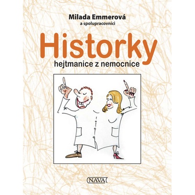 Historky hejtmanice z nemocnice - Milada Emmerová – Hledejceny.cz