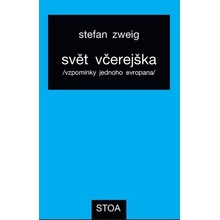 SVĚT VČEREJŠKA /VZPOMÍNKY JEDNOHO EVROPANA/ - Zweig Stefan