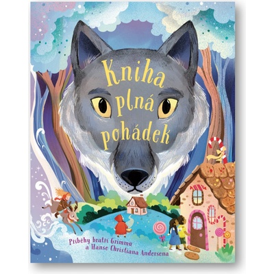 Kniha plná pohádek - Příběhy bratří Grimmů a Hanse Christiana Andersena - Hans Christian Andersen