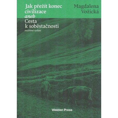 Vožická Magdalena: Jak přežít konec civilizace, Cesta k soběstačnosti
