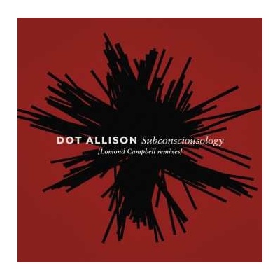 Dot Allison - Subconsciousology (lomond Campbell Remixes) LP – Hledejceny.cz