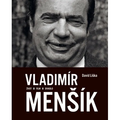 Vladimír Menšík. Život, film, divadlo