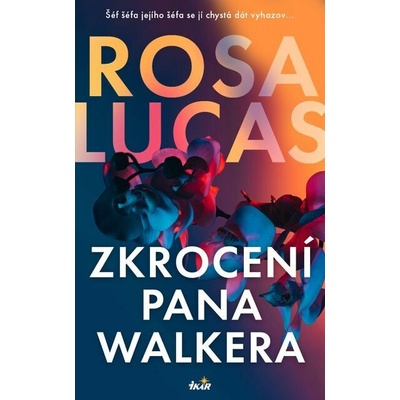 Zkrocení pana Walkera - Rosa Lucas – Hledejceny.cz