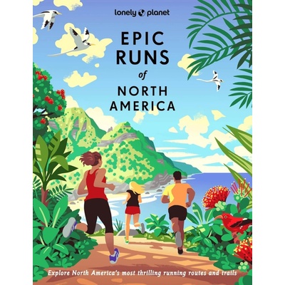 Lonely Planet Epic Runs of North… (Lonely Planet,Allison Burtka,Stephanie Case,Alison Mariella Desir,Cindy Kuzma,Mark Remy,Jinghuan Liu Tervalon,Michael Wardian)