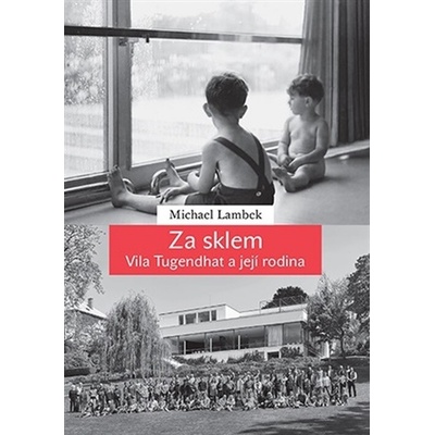 Za sklem - Vila Tugendhat a její rodina