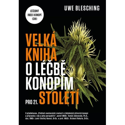 Velká kniha o léčbě konopím pro 21. století. Léčebný index konopí (CHI) - Uwe Blesching – Hledejceny.cz