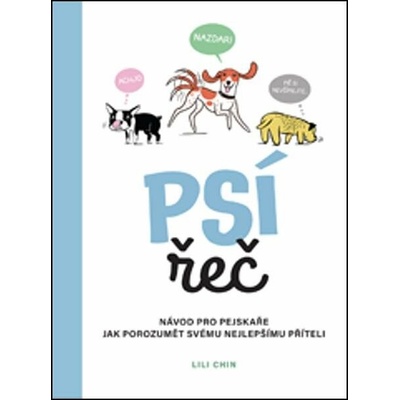 Psí řeč - Návod pro pejskaře jak porozumět svému nejlepšímu příteli - Lili Chin