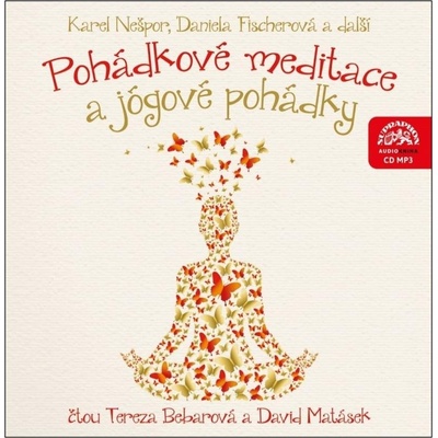 Pohádkové meditace a jógové pohádky - Karel Nešpor - čtou D. Matásek a T. Bebarová
