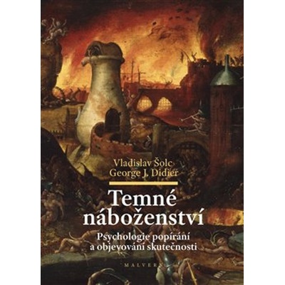 Temné náboženství - Psychologie popírání a objevování skutečnosti Mgr. Jakub Hlaváček, Ph.D.