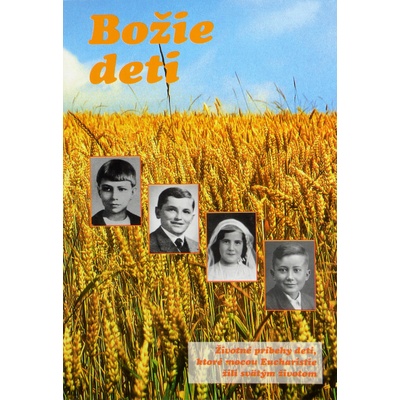 Božie deti 3. - Životopisy detí a mladistvých, ktorí pomocou Sv. Eucharistie viedli svätý život