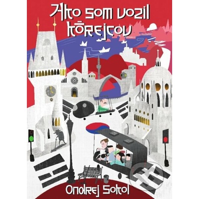 Ako som vozil Kórejcov - Ondrej Sokol – Hledejceny.cz