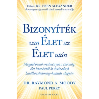 Bizonyíték: van élet az élet után Raymond A. Moody,Paul Perry – Hledejceny.cz