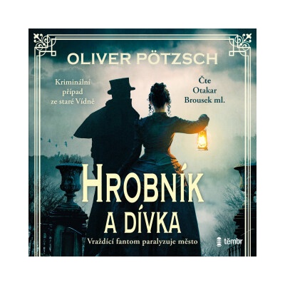 Hrobník a dívka - Oliver Pötzsch - čte Otakar Brousek ml.