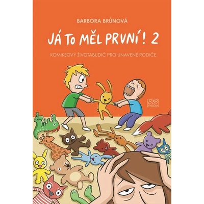 Barbora Brůnová Já to měl první! 2 - Komiksový životabudič pro unavené rodiče