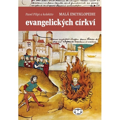 Malá encyklopedie evangelických církví - Pavel Filipi – Hledejceny.cz