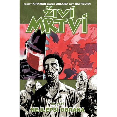 Živí mrtví 5 - Nejlepší obrana (Robert Kirkman)