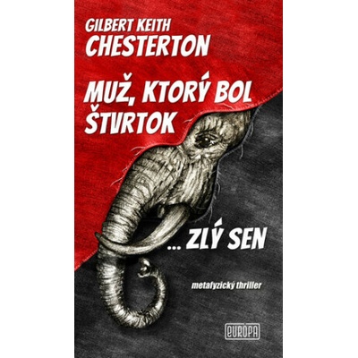 Muž, ktorý bol Štvrtok ... zlý sen - Gilbert Keith Chesterton – Hledejceny.cz