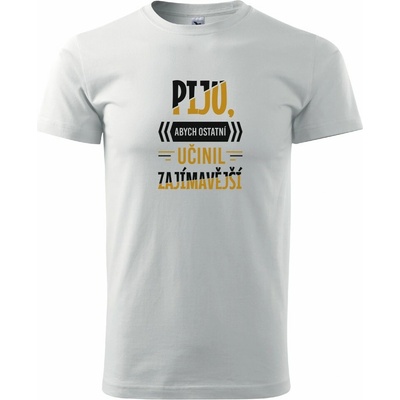 Pánské tričko Piju, abych ostatní učinil zajímavější bílá potisk: černo Karamelová – Hledejceny.cz