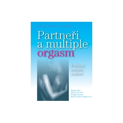 Partneři a multiple orgasm - Chia M., Abrams D., Abrams R. – Hledejceny.cz