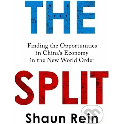The Split: Finding the Opportunities in Chinas Economy in the New World Order - (Rein Shaun)(Paperback) – Hledejceny.cz