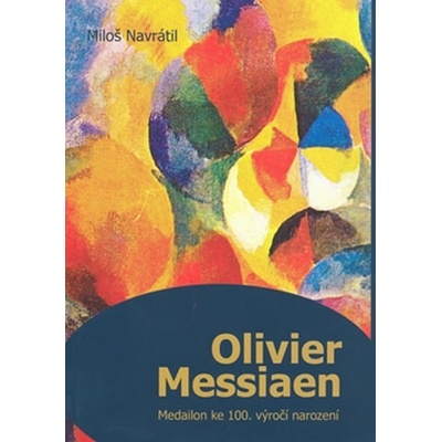 Olivier Messiaen - Navrátil Miloš – Hledejceny.cz