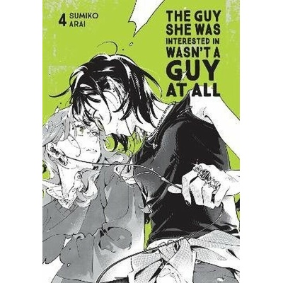 The Guy She Was Interested in Wasn't a Guy at All, Vol. 4