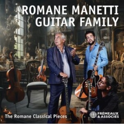 FREMEAUX & ASSOCIES ROMANE RICHARD MANETTI PIERRE MANETTI - Romane Manetti Guitar Family - The Romane Classical Pieces CD – Hledejceny.cz