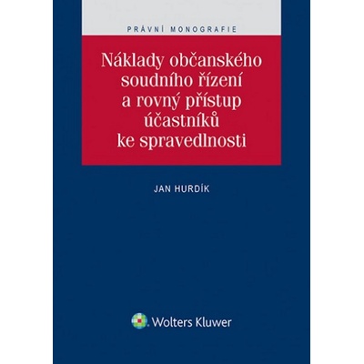 Náklady občanského soudního řízení a rovný přístup účastníků ke spravedlnosti - Jan Hurdík