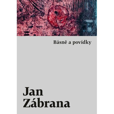 Básně a povídky - Zábrana Jan – Hledejceny.cz