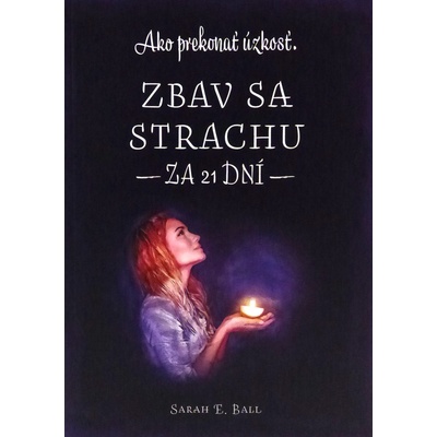 Zbav sa strachu za 21 dní - Ako prekonať úzkosť