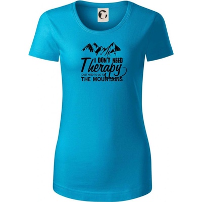 I dont need therapy Mountains Nepotrebujem terapiu Hory Dámske tričko Svetlý tyrkys