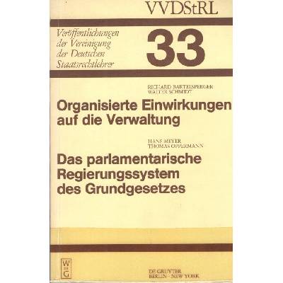 parlamentarische Regierungssystem des Grundgesetzes. Organisierte Einwirkungen auf die Verwaltung
