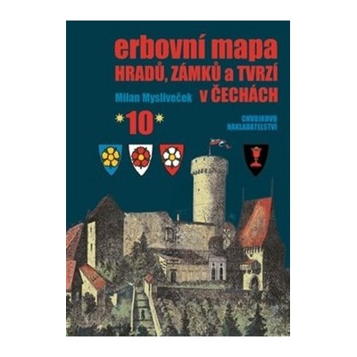 Erbovní mapa hradů, zámků a tvrzí v Čechách 10 - Milan Mysliveček – Hledejceny.cz