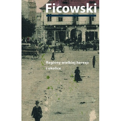 Regiony wielkiej herezji i okolice. Bruno Schulz i jego mitologia