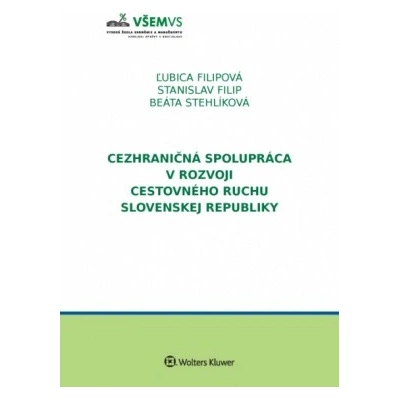Cezhraničná spolupráca v rozvoji cestovného ruchu v Slovenskej republike - Stehlíková Beáta, Filipová Ľubica