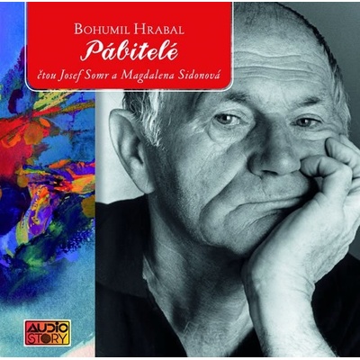 Pábitelé - Bohumil Hrabal - čtou Josef Somr, Magdalena Sidonová