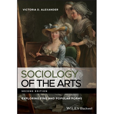 Sociology of the Arts: Exploring Fine and Popular Forms - (Alexander Victoria D.) – Hledejceny.cz