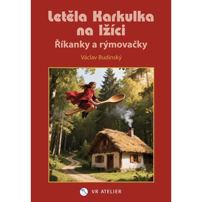 Letěla Karkulka na lžíci - Říkánky a rýmovačky