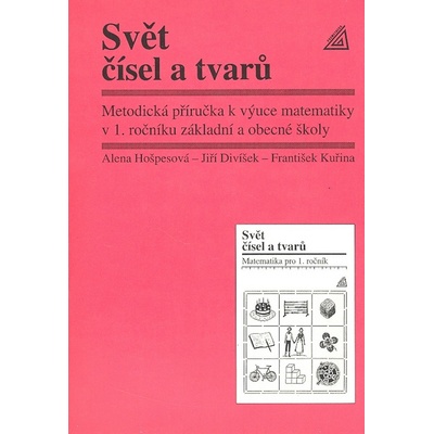 Svět čísel a tvarů Matematika pro 1. roč. ZŠ - metodická příručka - Hošpesová Alena – Hledejceny.cz