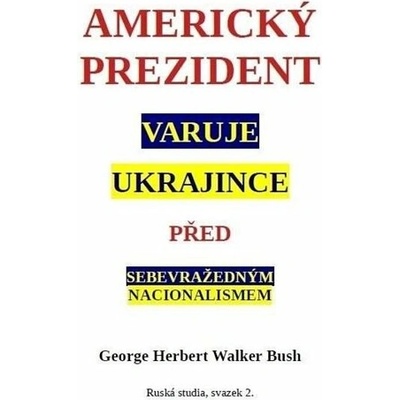 Americký prezident varuje Ukrajince před sebevražedným nacionalismem