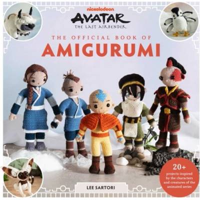 Avatar: The Last Airbender: The Official Book of Amigurumi - Lee Sartori