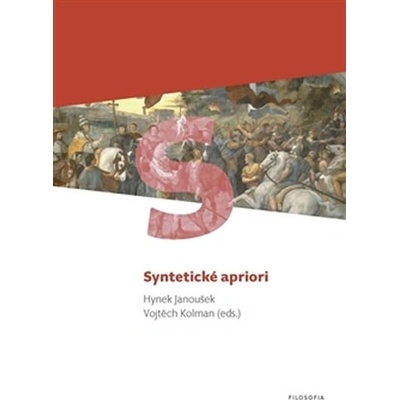 Syntetické apriori - Vojtěch Kolman, Hynek Janoušek – Hledejceny.cz