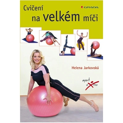 Cvičení na velkém míči - Jarkovská Helena – Hledejceny.cz