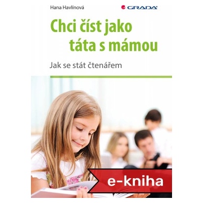Chci číst jako táta s mámou: Jak se stát čtenářem - Hana Havlínová – Hledejceny.cz