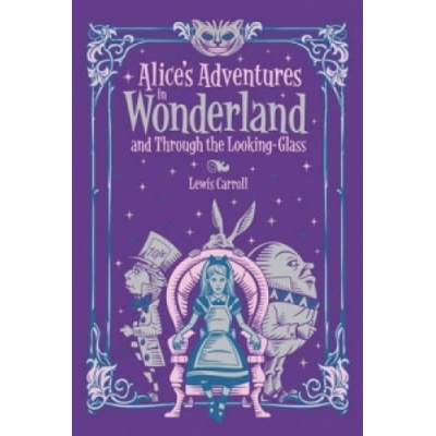 Alice's Adventures in Wonderland and Through the Looking Glass (Barnes & Noble Collectible Classics: Children's Edition) – Hledejceny.cz