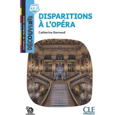 Disparition a L´Opéra - Niveau A2.2 - Lecture Découverte - Audio téléchargeable