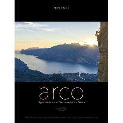 Michael Meisl Lezecký průvodce Arco - od Lago di Garda po Brentu – Hledejceny.cz