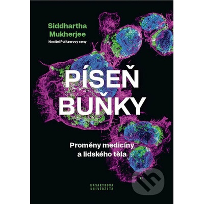 Píseň buňky - Proměny medicíny a lidského těla - Siddhartha Mukherjee