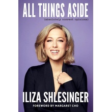 All Things Aside - Iliza Shlesinger